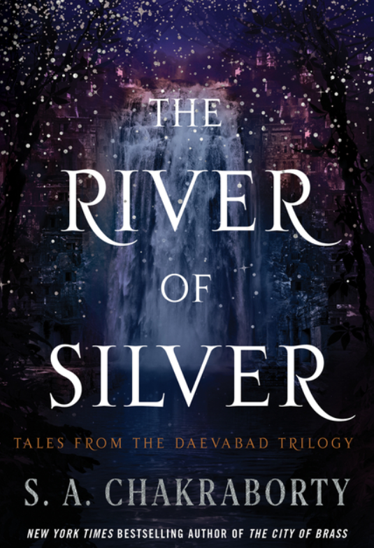 The River of Silver: Tales from the Daevabad Trilogy (Daevabad Trilogy #4)