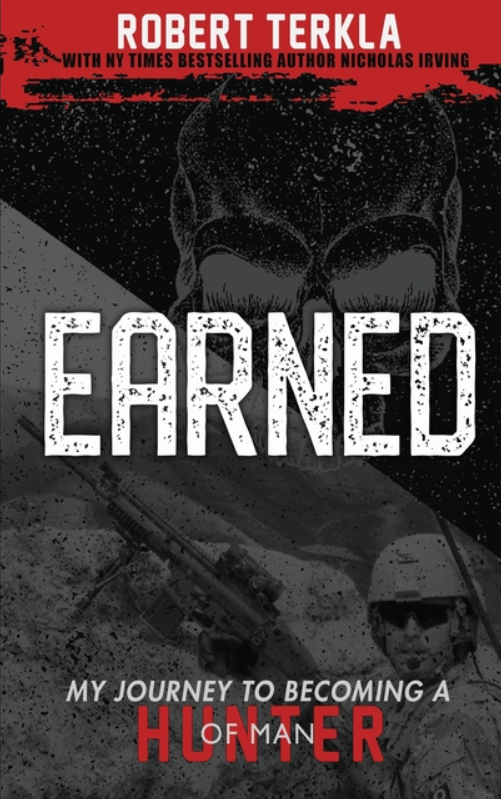 Earned: My Journey to becoming a Hunter of Man