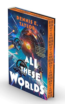 All These Worlds: Bobiverse: Book 3 (Bobiverse #3)