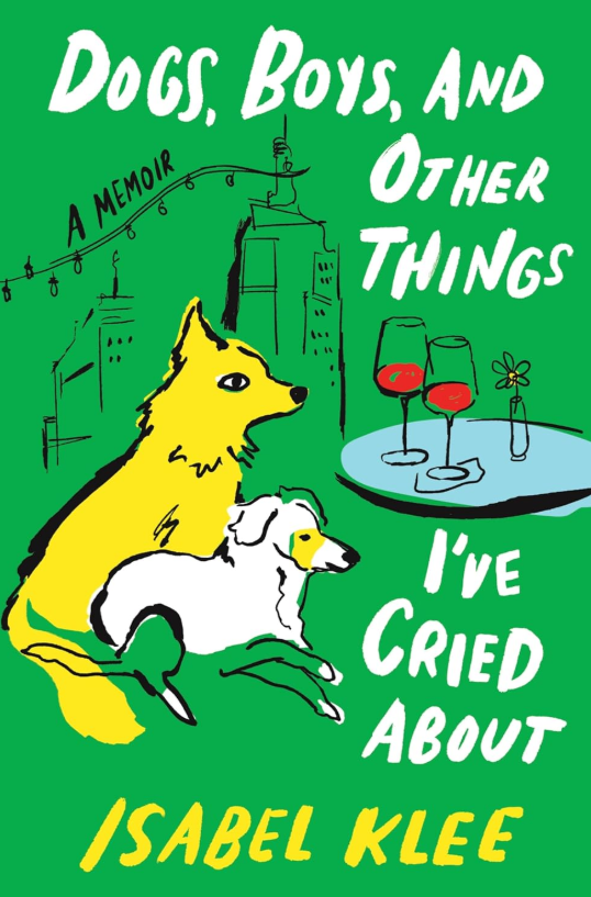 Dogs, Boys, and Other Things I’ve Cried About: A Memoir