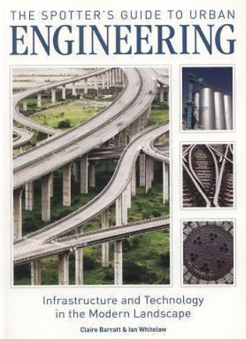 The Spotter's Guide to Urban Engineering: Infrastructure and Technology in the Modern Landscape