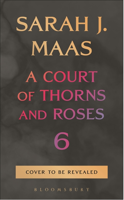 A Court of Thrones and Roses #6