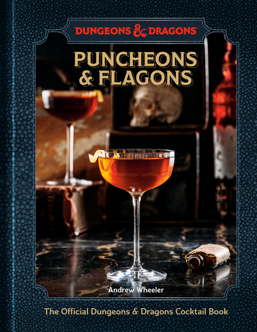 Puncheons and Flagons (Dungeons & Dragons): The Official Dungeons & Dragons Cocktail Book