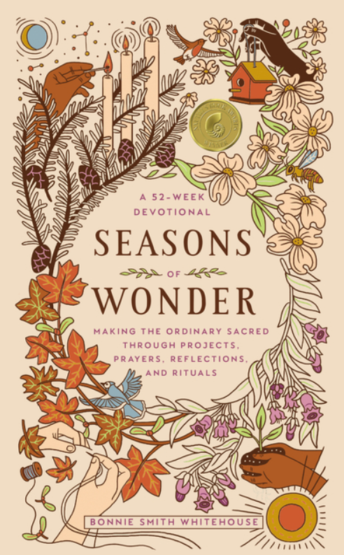 Seasons of Wonder: Making the Ordinary Sacred Through Projects, Prayers, Reflections, and Rituals: A 52-Week Devotional