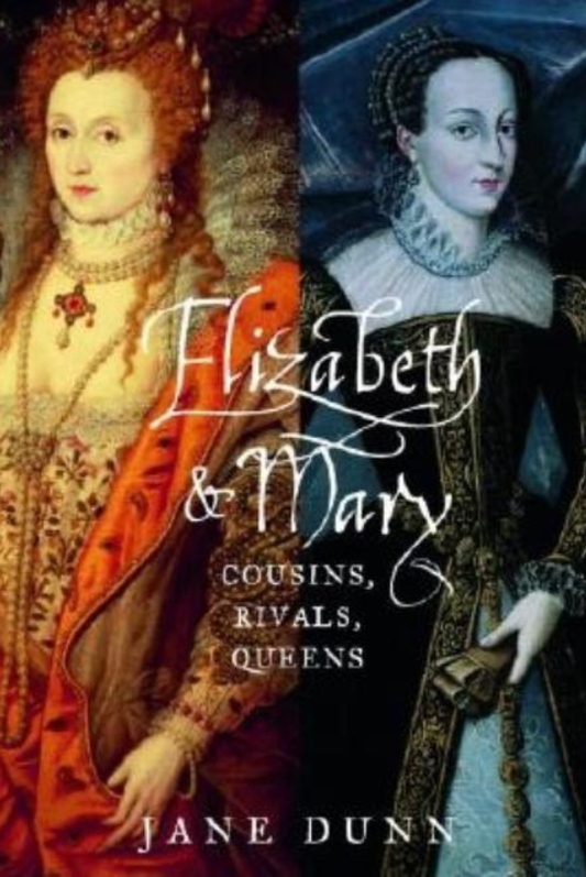 Elizabeth and Mary: Cousins, Rivals, Queens