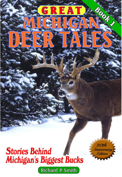 Great Michigan Deer Tales: Stories Behind Michigan's Biggest Bucks - Vol 1