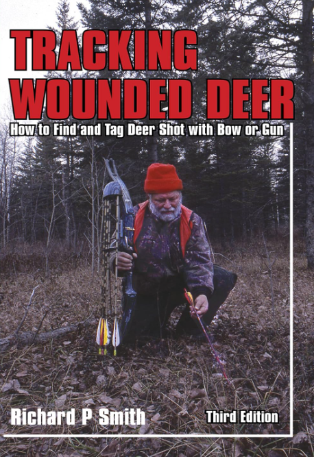 Tracking Wounded Deer, 3rd Edition: How to Find and Tag Deer Shot With Bow or Gun
