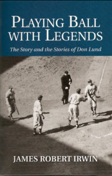 Playing Ball with Legends, the Story and the Stories of Don Lund