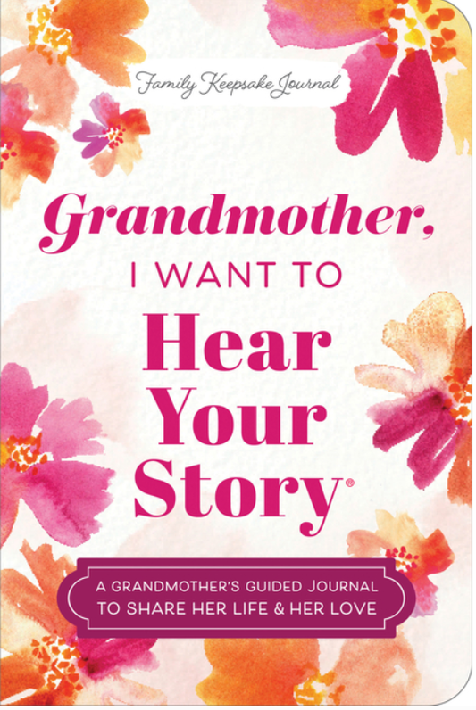 Grandmother, I Want to Hear Your Story (Expanded Edition): A Grandmother's Guided Journal to Share Her Life & Her Love (Revised) (The Hear Your Story Books)