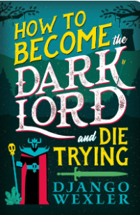 How to Become the Dark Lord and Die Trying (Dark Lord Davi #1)
