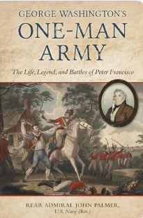 George Washington's One-Man Army: The Life, Legend, and Battles of Peter Francisco