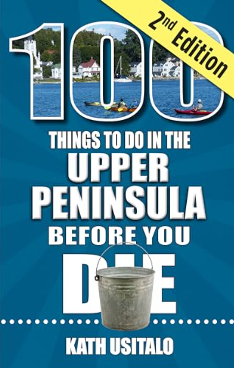 100 Thing to do in the Upper Peninsula Before You Die