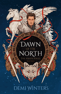 Dawn of the North: The Ashen Series; Book Three